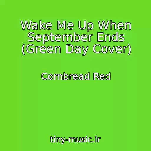 کاور آهنگ Wake Me Up When September Ends (Green Day Cover) از Cornbread Red