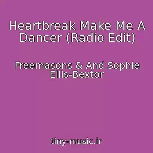 کاور آهنگ Heartbreak Make Me A Dancer (Radio Edit) از Freemasons & And Sophie Ellis-Bextor