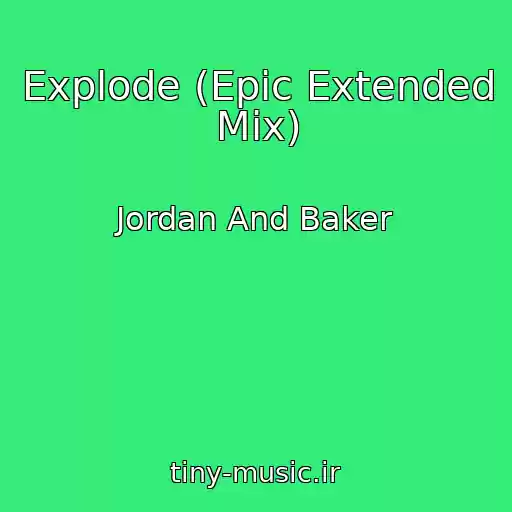 کاور آهنگ Explode (Epic Extended Mix) از Jordan And Baker