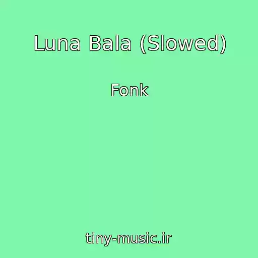 کاور آهنگ Luna Bala (Slowed) از Fonk