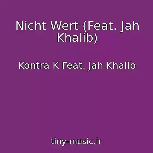 کاور آهنگ Nicht Wert (Feat. Jah Khalib) از Kontra K Feat. Jah Khalib