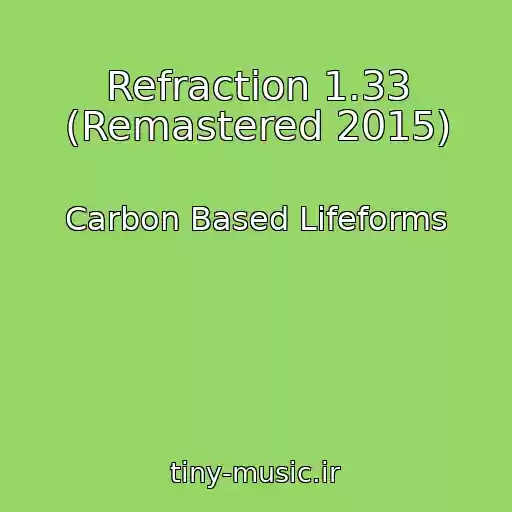 کاور آهنگ Refraction 1.33 (Remastered 2015) از Carbon Based Lifeforms