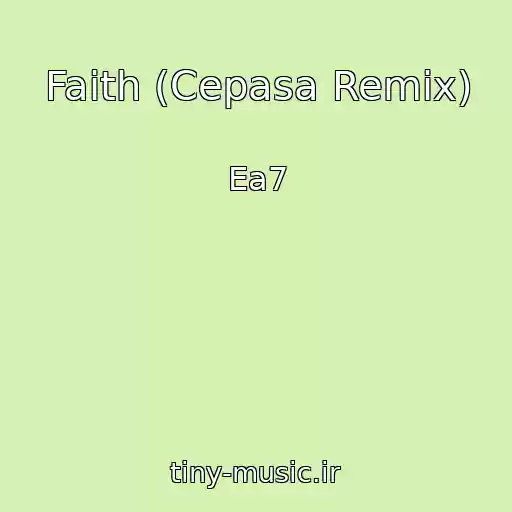 کاور آهنگ Faith (Cepasa Remix) از Ea7