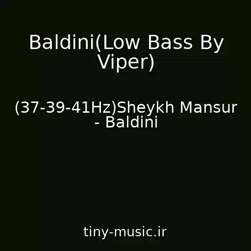 کاور آهنگ Baldini(Low Bass By Viper) از (37-39-41Hz)Sheykh Mansur - Baldini