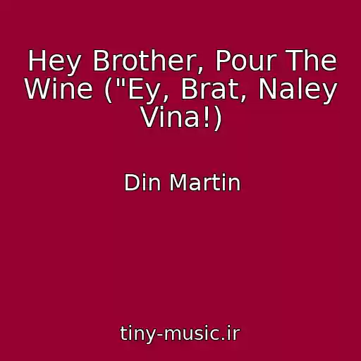 کاور آهنگ Hey Brother, Pour The Wine ("Ey, Brat, Naley Vina!) از Din Martin