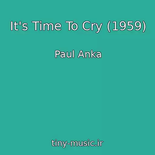 کاور آهنگ It's Time To Cry (1959) از Paul Anka