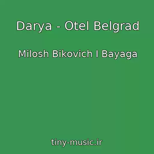 کاور آهنگ Darya - Otel Belgrad از Milosh Bikovich I Bayaga
