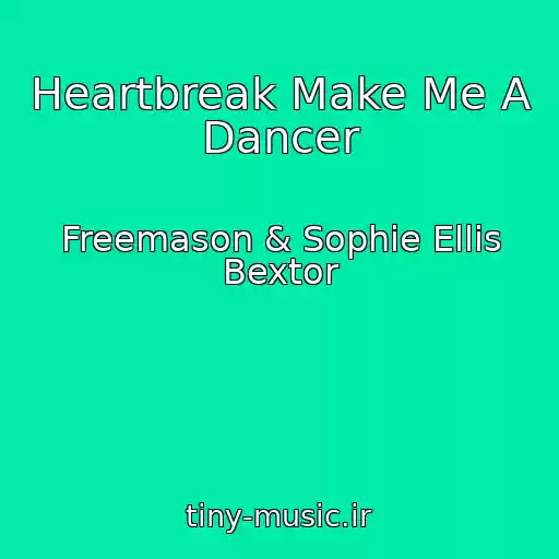 کاور آهنگ Heartbreak Make Me A Dancer از Freemason & Sophie Ellis Bextor