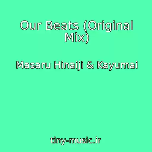 کاور آهنگ Our Beats (Original Mix) از Masaru Hinaiji & Kayumai