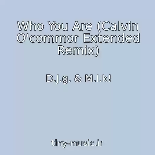 کاور آهنگ Who You Are (Calvin O'commor Extended Remix) از D.j.g. & M.i.k!