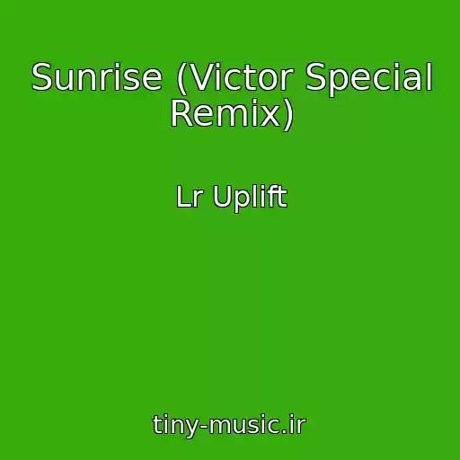 کاور آهنگ Sunrise (Victor Special Remix) از Lr Uplift