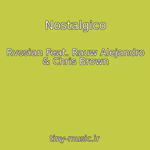 کاور آهنگ Nostalgico از Rvssian Feat. Rauw Alejandro & Chris Brown