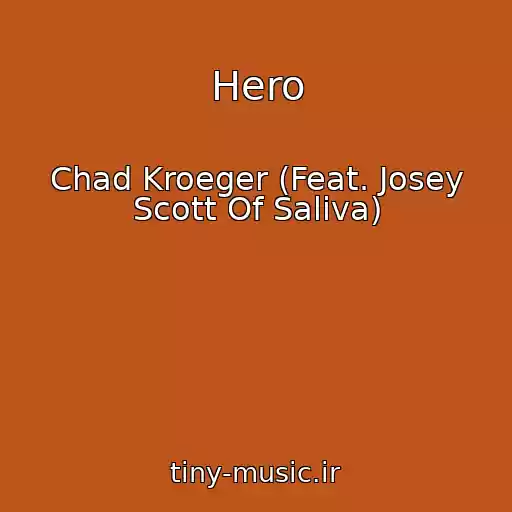 کاور آهنگ Hero از Chad Kroeger (Feat. Josey Scott Of Saliva)