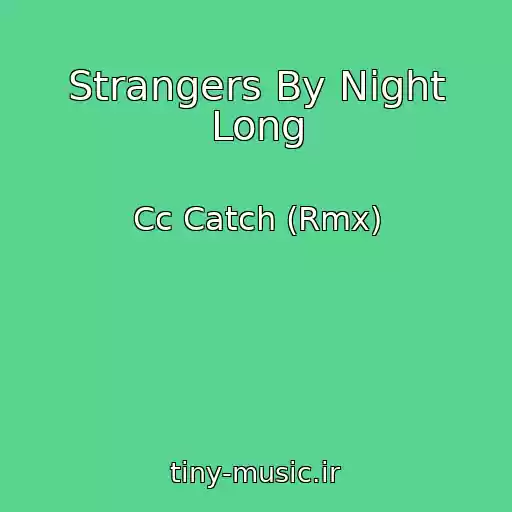 کاور آهنگ Strangers By Night Long از Cc Catch (Rmx)