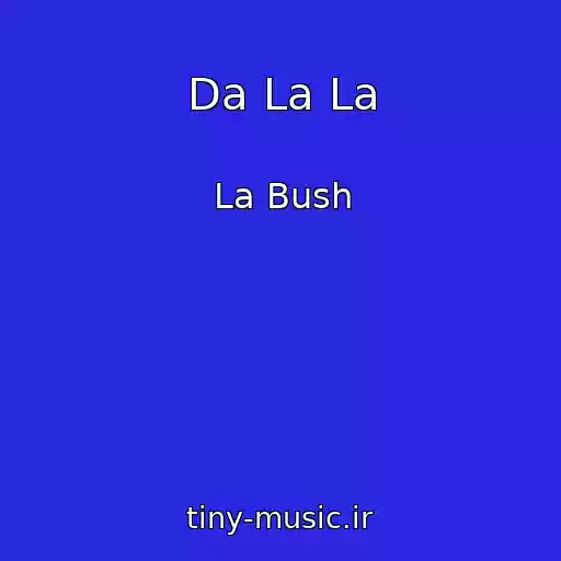 کاور آهنگ Da La La از La Bush