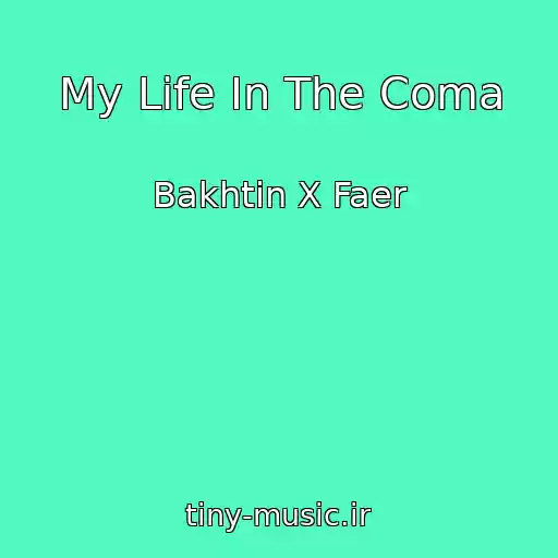 کاور آهنگ My Life In The Coma از Bakhtin X Faer