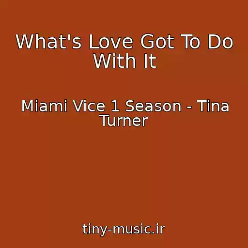 کاور آهنگ What's Love Got To Do With It از Miami Vice 1 Season - Tina Turner