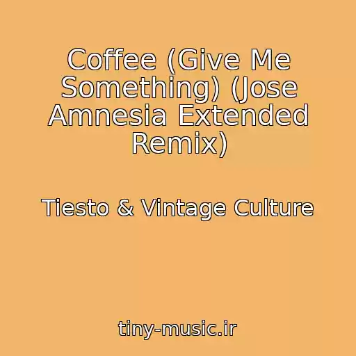 کاور آهنگ Coffee (Give Me Something) (Jose Amnesia Extended Remix) از Tiesto & Vintage Culture