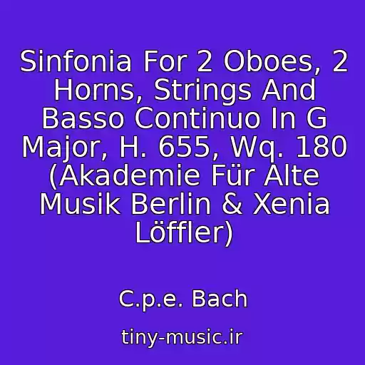 کاور آهنگ Sinfonia For 2 Oboes, 2 Horns, Strings And Basso Continuo In G Major, H. 655, Wq. 180 (Akademie Für Alte Musik Berlin & Xenia Löffler) از C.p.e. Bach