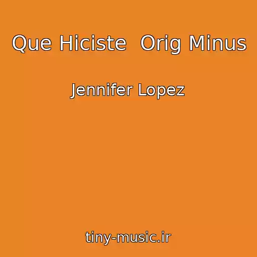 کاور آهنگ Que Hiciste  Orig Minus از Jennifer Lopez