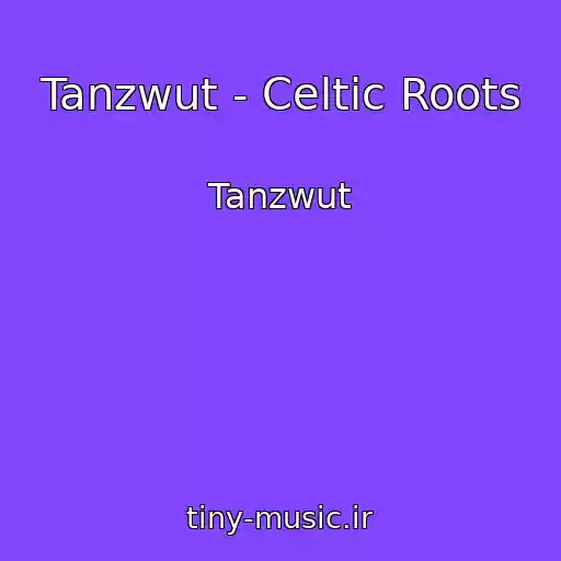 کاور آهنگ Tanzwut - Celtic Roots از Tanzwut