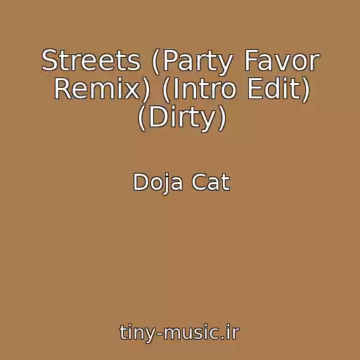 کاور آهنگ Streets (Party Favor Remix) (Intro Edit) (Dirty) از Doja Cat