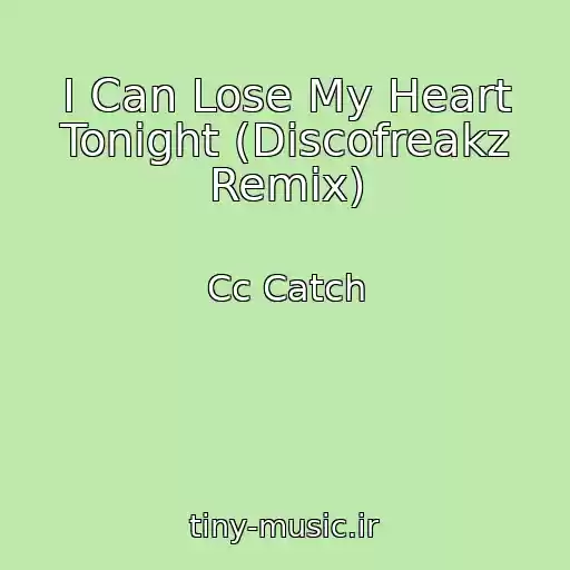 کاور آهنگ I Can Lose My Heart Tonight (Discofreakz Remix) از Cc Catch