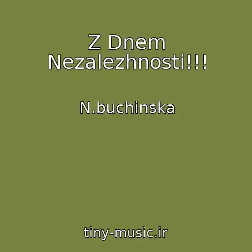 کاور آهنگ Z Dnem Nezalezhnostі!!! از N.buchinska