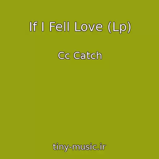 کاور آهنگ If I Fell Love (Lp) از Cc Catch