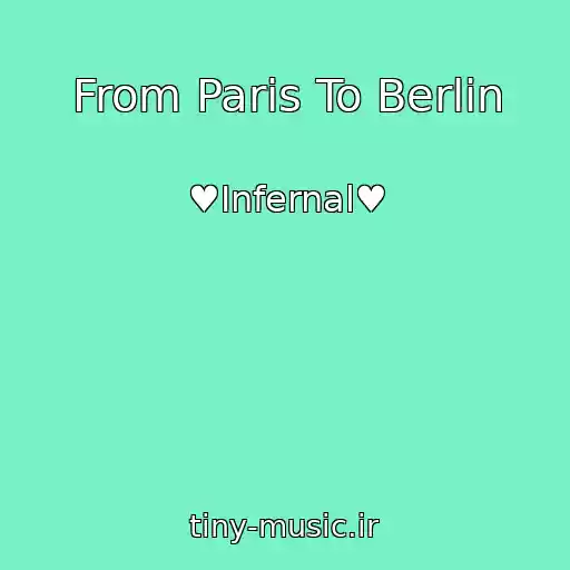 کاور آهنگ From Paris To Berlin از ♥Infernal♥