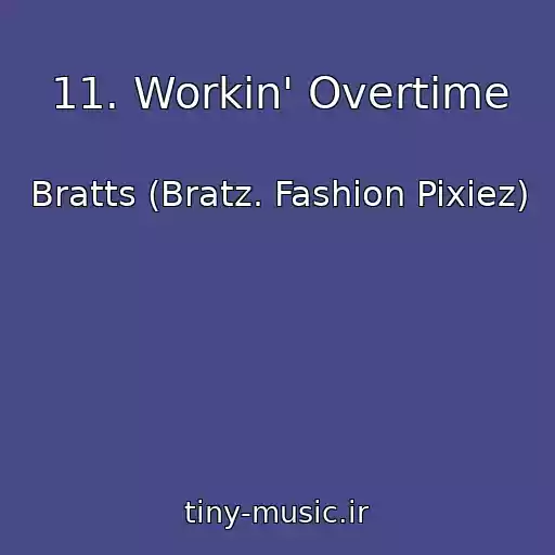کاور آهنگ 11. Workin' Overtime از Bratts (Bratz. Fashion Pixiez)