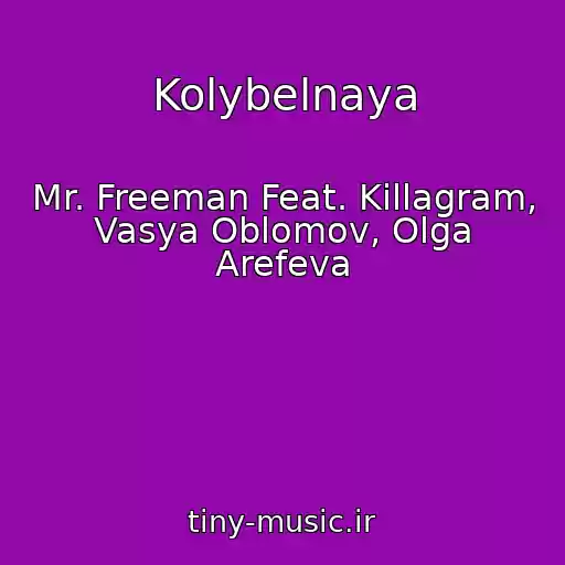 کاور آهنگ Kolybelnaya از Mr. Freeman Feat. Killagram, Vasya Oblomov, Olga Arefeva