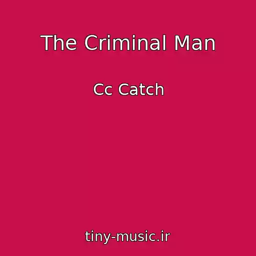 کاور آهنگ The Criminal Man از Cc Catch