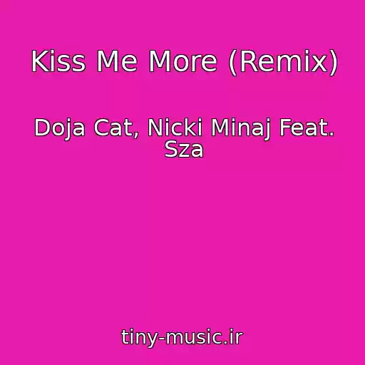 کاور آهنگ Kiss Me More (Remix) از Doja Cat, Nicki Minaj Feat. Sza