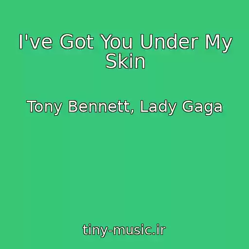 کاور آهنگ I've Got You Under My Skin از Tony Bennett, Lady Gaga