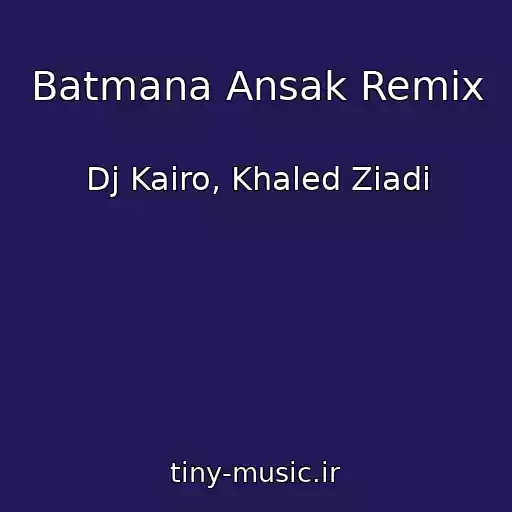 کاور آهنگ Batmana Ansak Remix از Dj Kairo, Khaled Ziadi