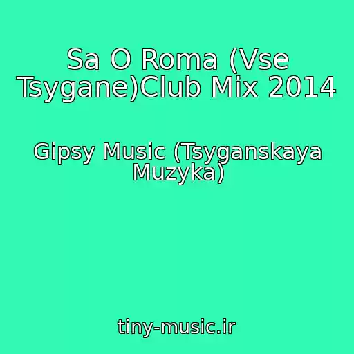 کاور آهنگ Sa O Roma (Vse Tsygane)Club Mix 2014 از Gipsy Music (Tsyganskaya Muzyka)