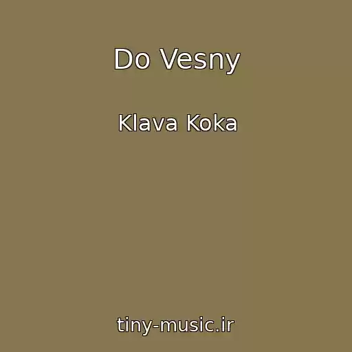 کاور آهنگ Do Vesny از Klava Koka