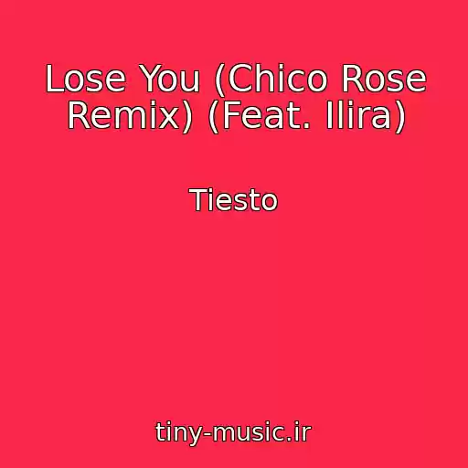 کاور آهنگ Lose You (Chico Rose Remix) (Feat. Ilira) از Tiesto