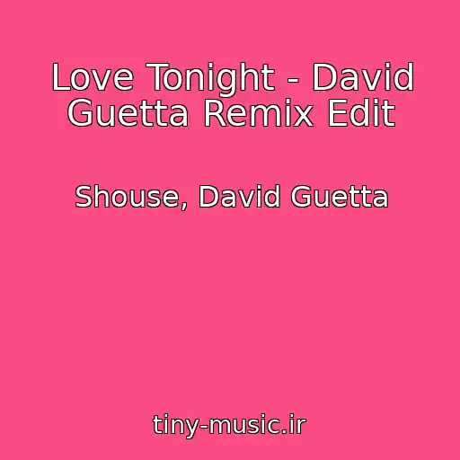 کاور آهنگ Love Tonight - David Guetta Remix Edit از Shouse, David Guetta