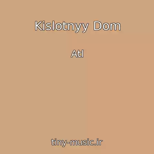 کاور آهنگ Kislotnyy Dom از Atl