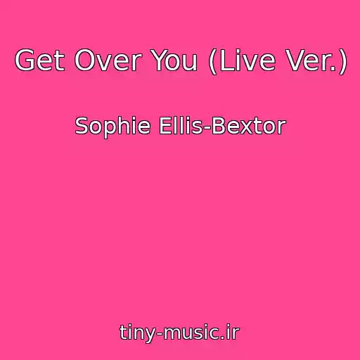 کاور آهنگ Get Over You (Live Ver.) از Sophie Ellis-Bextor