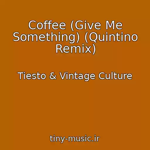 کاور آهنگ Coffee (Give Me Something) (Quintino Remix) از Tiesto & Vintage Culture