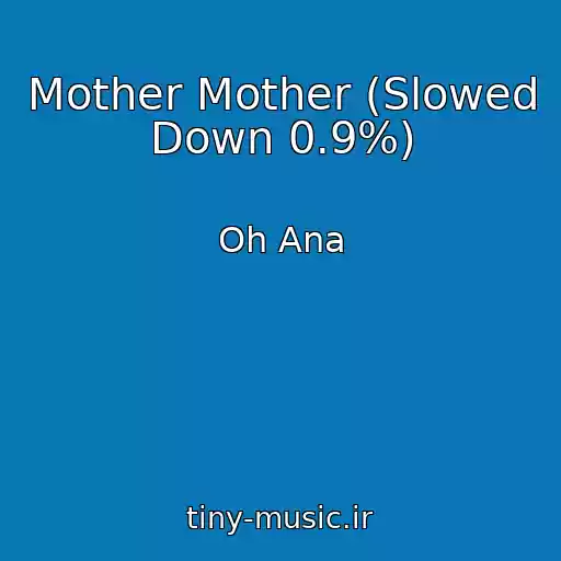 کاور آهنگ Mother Mother (Slowed Down 0.9%) از Oh Ana