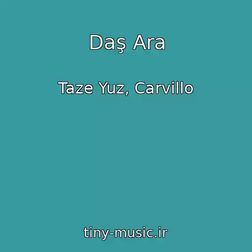 کاور آهنگ Daş Ara از Taze Yuz, Carvillo
