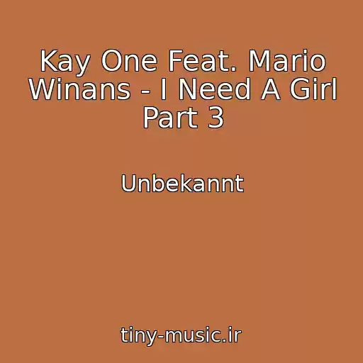 کاور آهنگ Kay One Feat. Mario Winans - I Need A Girl Part 3 از Unbekannt