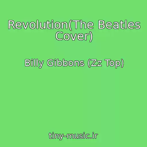 کاور آهنگ Revolution(The Beatles Cover) از Billy Gibbons (Zz Top)
