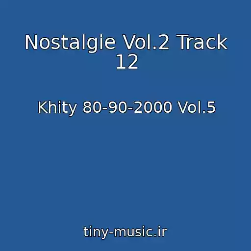 کاور آهنگ Nostalgie Vol.2 Track 12 از Khity 80-90-2000 Vol.5