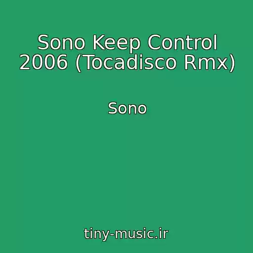کاور آهنگ Sono Keep Control 2006 (Tocadisco Rmx) از Sono