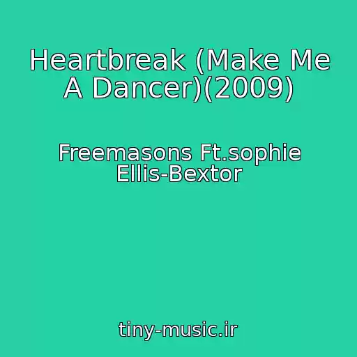 کاور آهنگ Heartbreak (Make Me A Dancer)(2009) از Freemasons Ft.sophie Ellis-Bextor